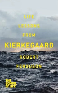 Life Lessons From Kierkegaard