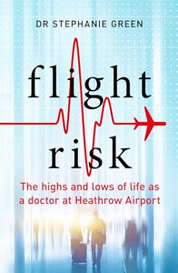 Flight Risk: The Highs and Lows of Life as a Doctor at Heathrow Airport