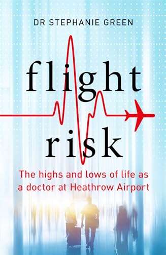 Flight Risk: The Highs and Lows of Life as a Doctor at Heathrow Airport