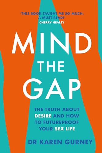 Mind The Gap: The truth about desire and how to futureproof your sex life