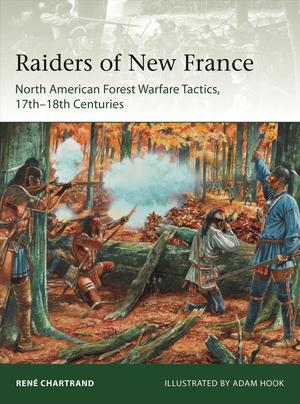 Raiders from New France: North American Forest Warfare Tactics