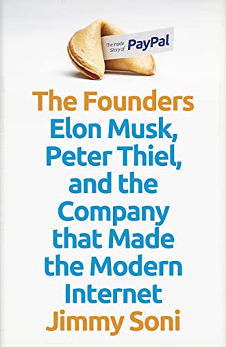 The Founders: The Story of Paypal and the Entrepreneurs Who Shaped Silicon Valley