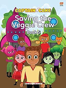 Captain Cake: Saving The Veggie Crew