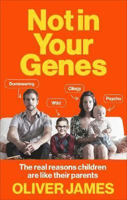 Not In Your Genes : The real reasons children are like their parents - BookMarket