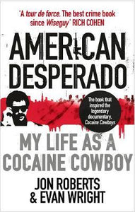 American Desperado : My life as a Cocaine Cowboy - BookMarket