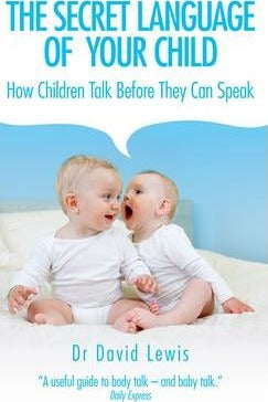 The Secret Language of Your Child : How Children Talk Before They Can Speak - BookMarket