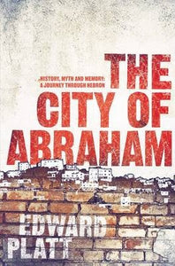 City of Abraham : History, Myth and Memory: A Journey through Hebron - BookMarket