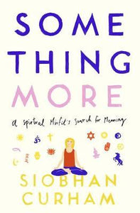 Something More : A Spiritual Misfit's Search for Meaning - BookMarket