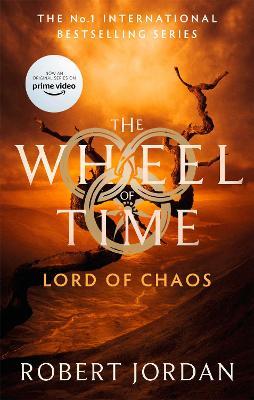 Lord Of Chaos : Book 6 of the Wheel of Time (Now a major TV series)