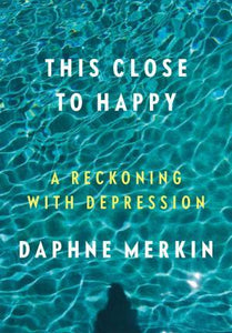 This Close to Happy : A Reckoning with Depression - BookMarket