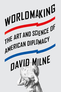 Worldmaking: American Diplomacy /T - BookMarket