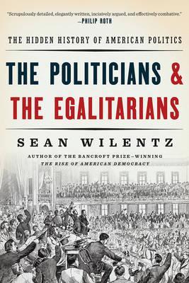 The Politicians and the Egalitarians : The Hidden History of American Politics - BookMarket