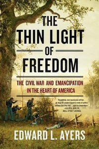 The Thin Light of Freedom : The Civil War and Emancipation in the Heart of America - BookMarket