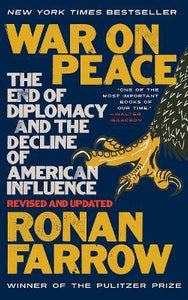 War on Peace : The End of Diplomacy and the Decline of American Influence