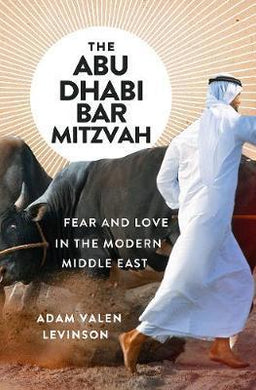 The Abu Dhabi Bar Mitzvah : Fear and Love in the Modern Middle East - BookMarket
