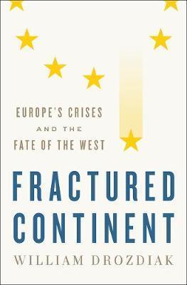 Fractured Continent : Europe's Crises and the Fate of the West - BookMarket