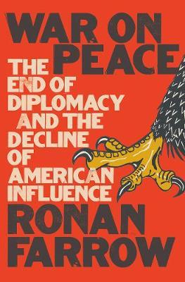 War on Peace : The End of Diplomacy and the Decline of American Influence - BookMarket