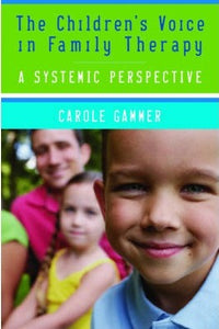 The Child's Voice in Family Therapy : A Systemic Perspective