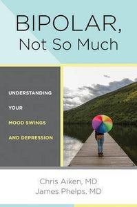 Bipolar, Not So Much : Understanding Your Mood Swings and Depression - BookMarket