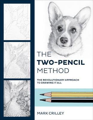 The Two-Pencil Method : The Revolutionary Approach To Drawing It All