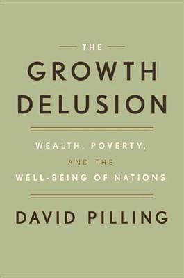 The Growth Delusion : Wealth, Poverty, and the Well-Being of Nations