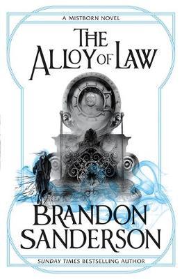 The Alloy of Law : A Mistborn Novel