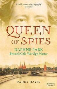 Queen of Spies : Daphne Park, Britain's Cold War Spy Master - BookMarket