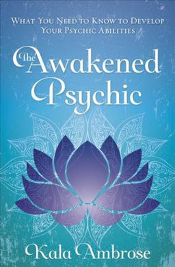 The Awakened Psychic : What You Need to Know to Develop Your Psychic Abilities - BookMarket