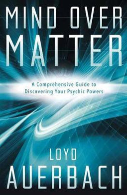 Mind Over Matter : A Comprehensive Guide to Discovering Your Psychic Powers - BookMarket