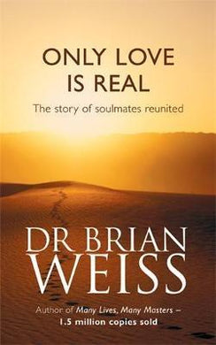 Only Love Is Real : A Story Of Soulmates Reunited - BookMarket