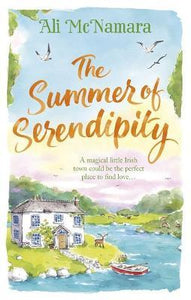 The Summer of Serendipity : The magical feel good perfect holiday read