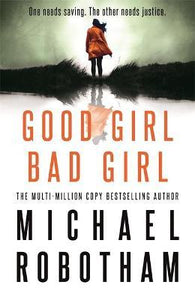 Good Girl, Bad Girl : The year's most heart-stopping psychological thriller