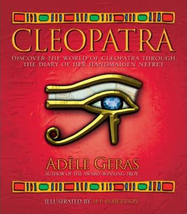 Cleopatra : Discover The World Of Cleopatra Through The Diary Of Her Handmaiden, Nefret