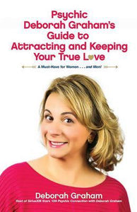 Psychic Deborah Graham's Guide to Attracting and Keeping Your True Love - BookMarket