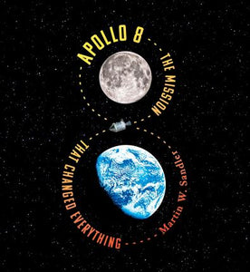 Apollo 8 : The Mission That Changed Everything  (Only Copy)