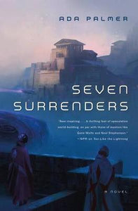 Seven Surrenders : Book 2 of Terra Ignota/H (Last Copy)