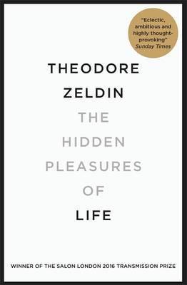 The Hidden Pleasures of Life : A New Way of Remembering the Past and Imagining the Future - BookMarket