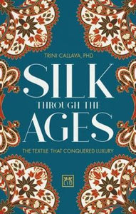 Silk Through the Ages : The textile that conquered luxury - BookMarket