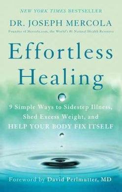 Effortless Healing : 9 Simple Ways to Sidestep Illness, Shed Excess Weight, and Help Your Body Fix Itself - BookMarket