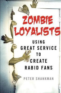 Zombie Loyalists : Using great service to create rabid fans