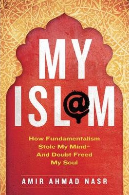 My Isl@M /How Fundamentalism Stole My Mind - And Doubt Freed My Soul - BookMarket