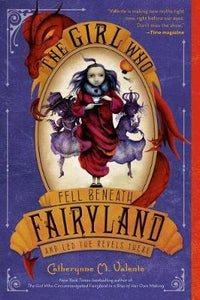 The Girl Who Fell Beneath Fairyland and Led the Revels There - BookMarket