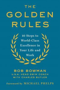 The Golden Rules : Finding World-Class Excellence in Your Life and Work - BookMarket