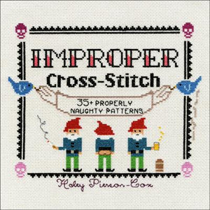 Improper Cross-Stitch : 35+ Properly Naughty Patterns - BookMarket