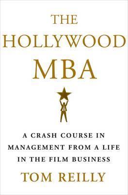 The Hollywood MBA : A Crash Course in Management from a Life in the Film Business - BookMarket