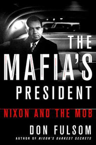 The Mafia'S President : Nixon and the Mob - BookMarket