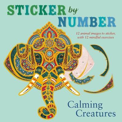 Sticker by Number: Calming Creatures : 12 Animal Images to Sticker, with 12 Mindful Exercises