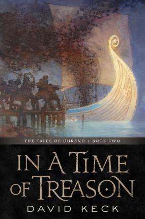 In a Time of Treason : The Tales of Durand, Book Two