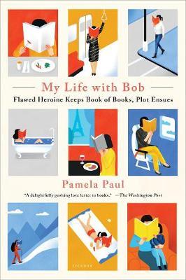My Life with Bob : Flawed Heroine Keeps Book of Books, Plot Ensues - BookMarket