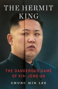 The Hermit King : The Dangerous Game of Kim Jong Un - BookMarket